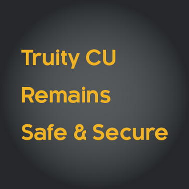 Truity CU Remains Safe and Secure